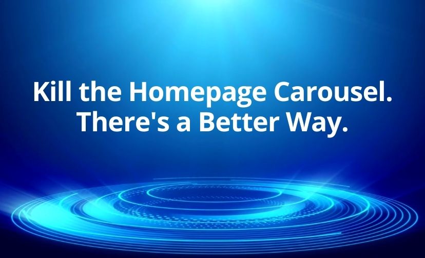 Kill the Homepage Carousel. There's a Better Way.
